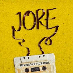 Adekunle Gold - Jore Lyrics ft. Kizz Daniel