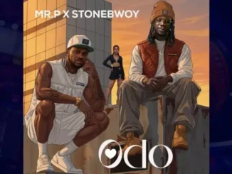 Mr P - Odo ft. Stonebwoy | MP3 Audio Download