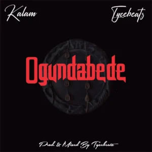 Kalam Ft Tycebeatz - Ogundabede 