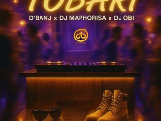 D’banj – Tobari ft. DJ Maphorisa & DJ Obi