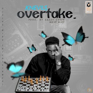 Audio + Video Knevils – Over Take (@knevilsofficial)