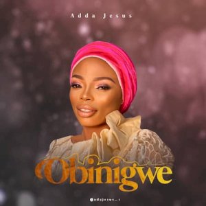 Adda Jesus – OBINIGWE