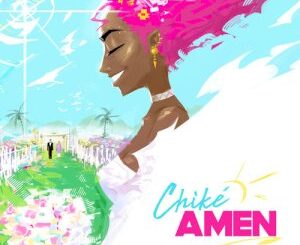 Audio + Video Chike – Amen