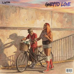 Lyta-Ghetto-Love-ft-Dj-Orla