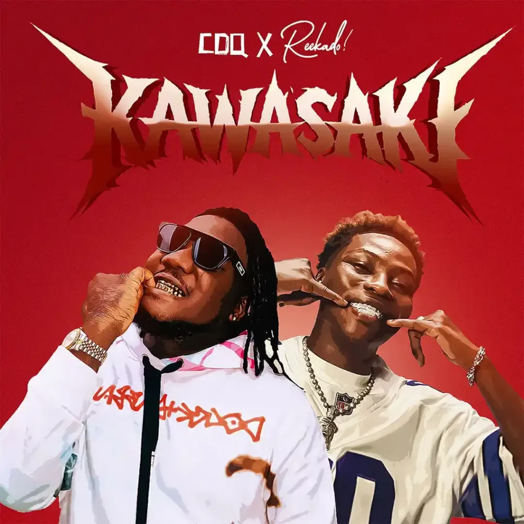 CDQ – Kawasaki Ft. Reekado Banks