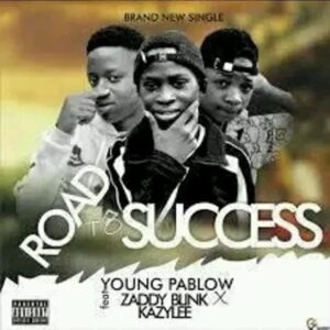 Young Pablo - Road - to - success - ft zaddy blink - kazylee 