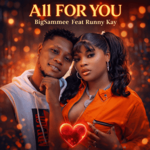 BigSammee Ft Runny Kay - All For You 