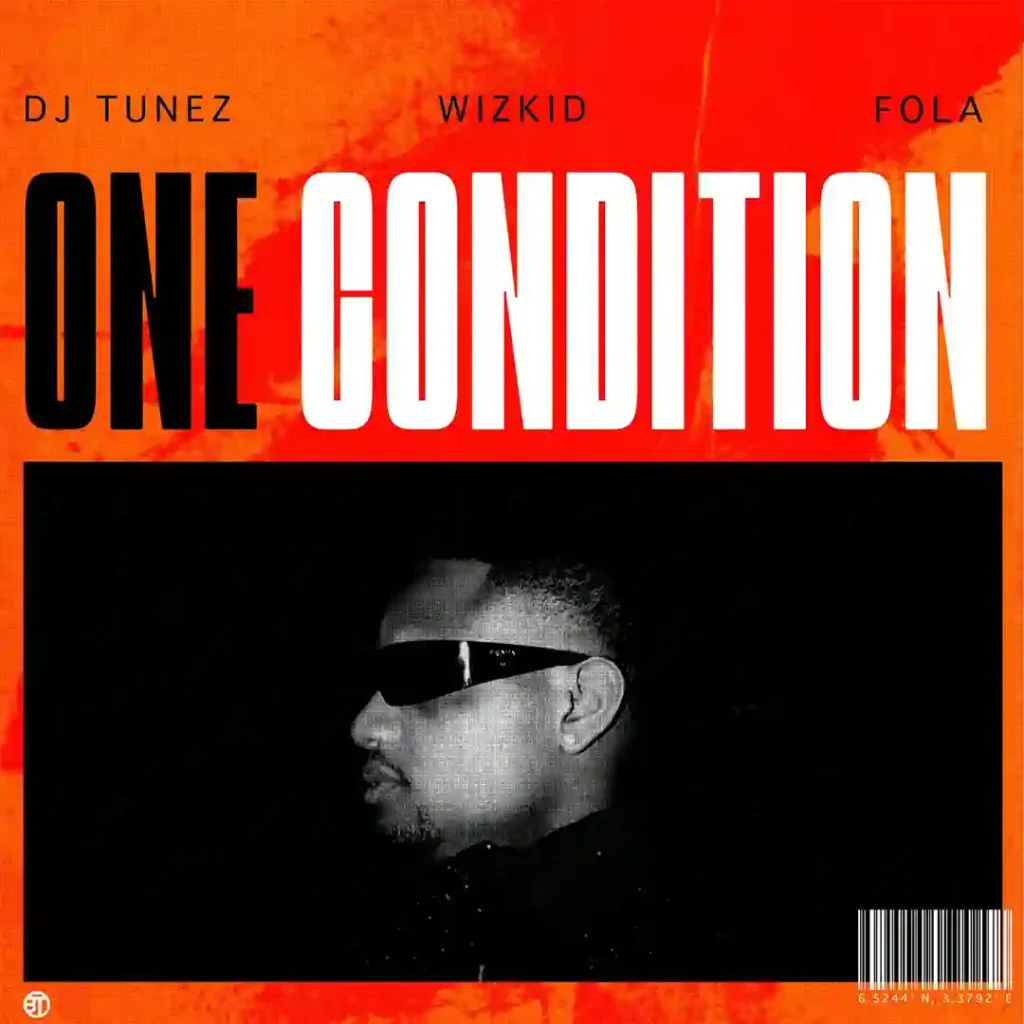 DJ Tunez – One Condition Ft. Wizkid & FOLA