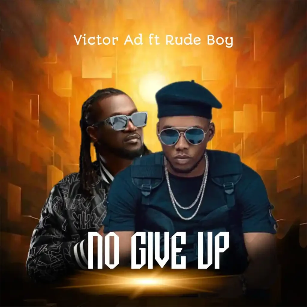 Victor Ad – No Give Up Ft. Rudeboy