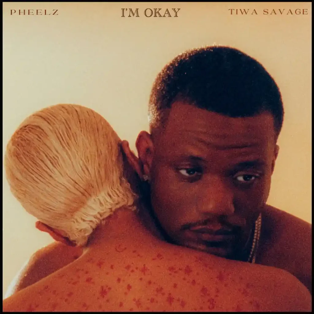 Pheelz – I’M OK Ft. Rii & Tiwa Savage