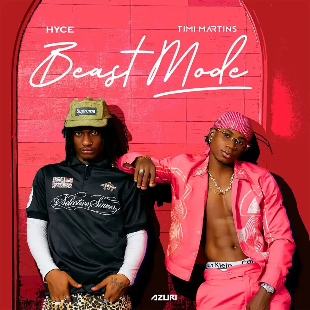 Hyce – BEAST MODE Ft. Timi Martins