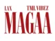 L.A.X – MAGAA Ft. Tml Vibez