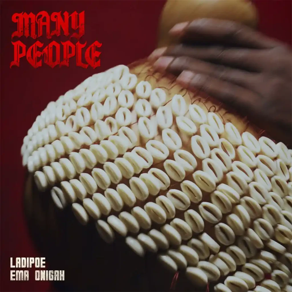 LADIPOE –  Many People ft. Ema Onigah