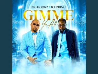 Big Hookz – Gimme Ya All Ft. Ice Prince