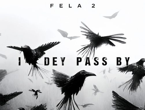 Fela 2 – I Dey Pass By