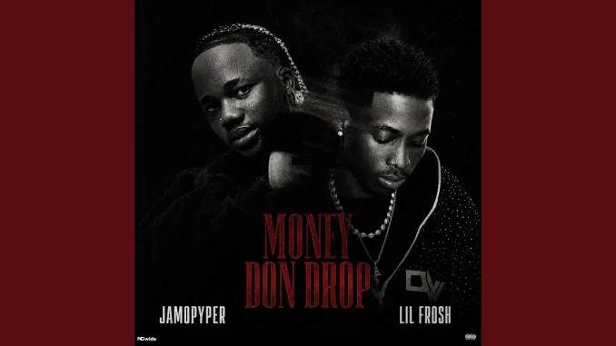 Jamopyper –  Money Don Drop Ft. Lil Frosh