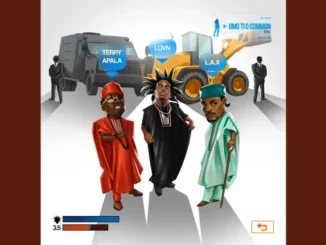 Lovn – Omo Ti O Common II Ft. L.A.X x Terry Apala