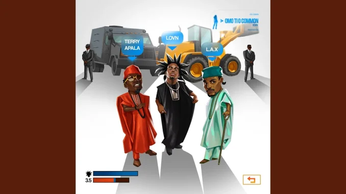 Lovn –  Omo Ti O Common II Ft. L.A.X x Terry Apala