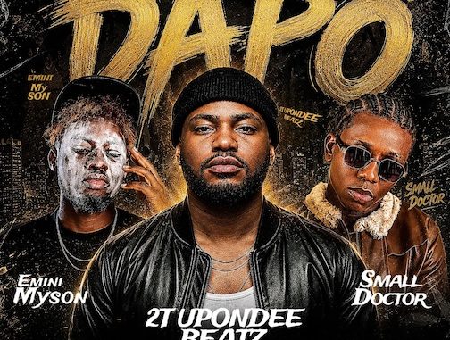 2T Upondeebeatz – Dapo Ft. Small Doctor & Emini Myson