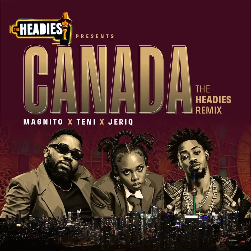 Magnito – Canada ft. Teni & Jeriq