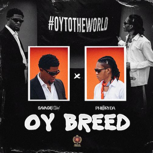 Savage Xtra – OY Breed ft Phloryda