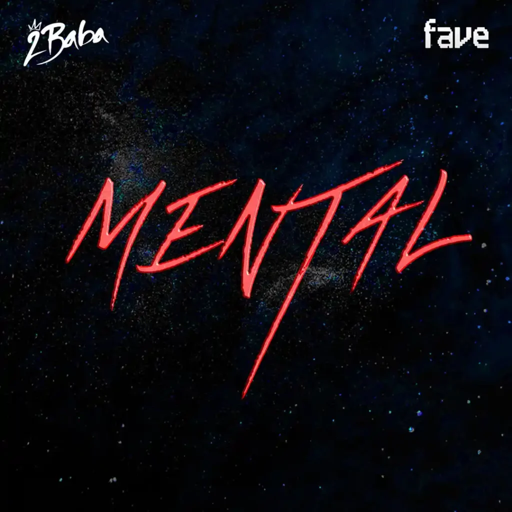 2baba – Mental ft. Fave