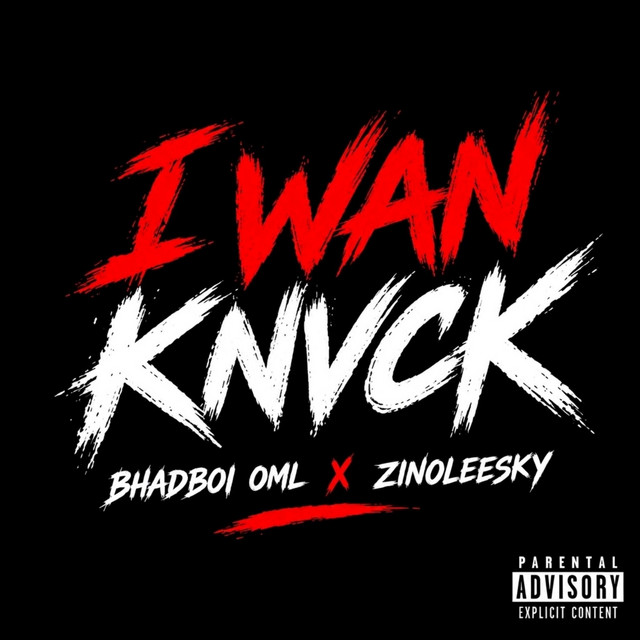 Bhadboi OML – I Wan Knvck Ft. Zinoleesky