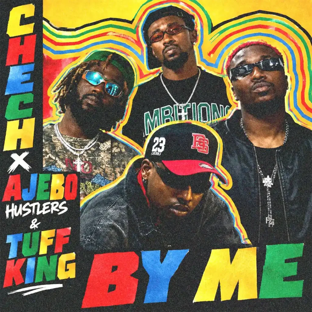 Chech – By Me ft. Ajebo Hustlers & Tuff King